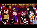 meus amigos assistindo o filme de fnaf gacha club fnaf o pesadelo sem fim