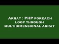 Array : PHP foreach loop through multidimensional array