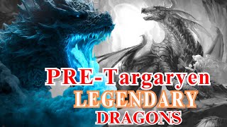 All [3] Pre-Targaryen Legendary Dragons From Westeros Explained