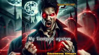 MY VAMPIRE SYSTEM AUDIOBOOK EPISODE 1001-1010