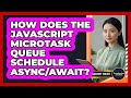 How Does The JavaScript Microtask Queue Schedule Async/await? - JavaScript Toolkit