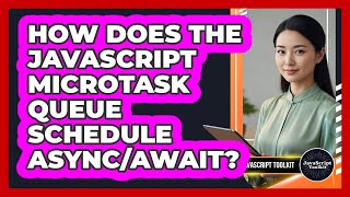 How Does The JavaScript Microtask Queue Schedule Async/await? - JavaScript Toolkit