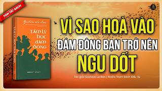 [Tóm Tắt Sách] Tâm Lý Học Đám Đông| Tại Sao Bạn Trở Thành Người Mất Trí Khi Hòa Vào Đám Đông?