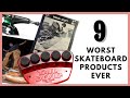 THE NINE WORST SKATEBOARD PRODUCTS EVER.