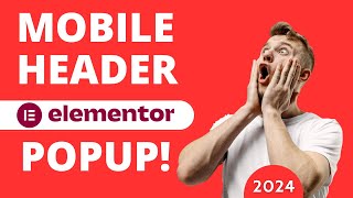 Optimizing Elementor Mobile Headers with Full width Popup Menus – Step-by-Step Tutorial
