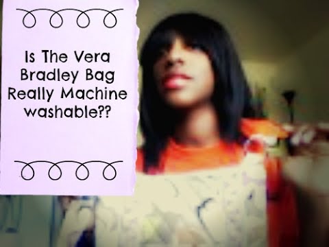 Is The Vera Bradley Bag Really Machine Washable? Is The Vera Bradley Bag Really Machine Washable?