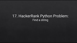 17. HackerRank Python Problem: Find a string