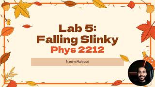 Phys 2211 Lab 5: Falling Slinky