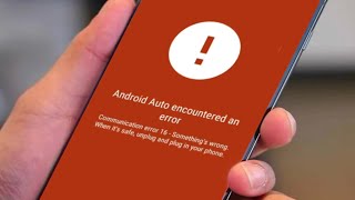 How to solve the Android Auto encountered a communication error 16 on Android smartphones