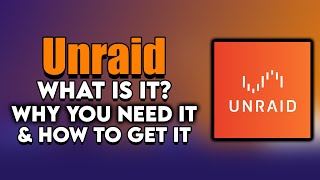 Unraid, What It Is, Why You Need It \u0026 How To Get It