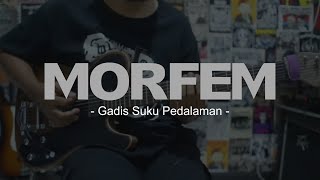 MORFEM -  Gadis Suku Pedalaman gitar