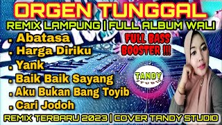 ORGEN TUNGGAL REMIX LAMPUNG FULL ALBUM WALI (@TANDY STUDIO), abatasa, hargadiriku, yank, cari jodoh