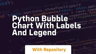 Python bubble chart with labels and legend
