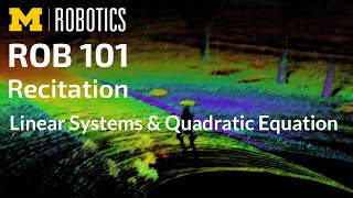 ROB 101 Recitation: Linear Systems & Quadratic Equation