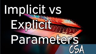 [CSA] Impicit vs Explicit Parameters