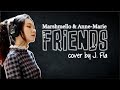Lyrics: Marshmello & Anne Marie - FRIENDS (J. Fla cover)