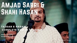 Tajdar e Haram - Amjad Sabri & Shahi Hasan