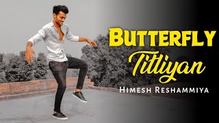 Butterfly Titliyan Dance Video | Himesh Reshammiya | The Xpose' Universe | Roni Dancer