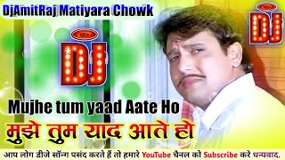 #Hindi Sad Song Mix- Mujhe tum yaad aate ho | Bheed me tanhai me Naseeb Film Song Govinda #Djamitraj