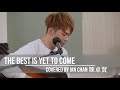 The best is yet to come (cover) - Ian Chan 陳卓賢  #ianchan  #mirror  #陳卓賢