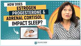 How Does Estrogen, Progesterone & Adrenal Cortisol Impact Sleep?