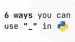 6 ways "_" can be used in Python