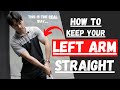 HOW TO KEEP YOUR LEFT ARM STRAIGHT (WHAT REALLY NEEDS TO HAPPEN)