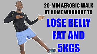 20-Minute AEROBIC WALK AT HOME EXERCISE TO LOSE BELLY FAT and 5KGS