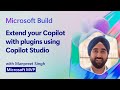 Extend your Copilot with plugins using Copilot Studio