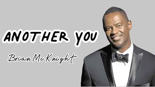 ANOTHER YOU |BRIAN MCKNIGHT|LYRICS