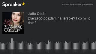 Dlaczego poszłam na terapię? I co mi to dało? (part 1 of 2, made with Spreaker)