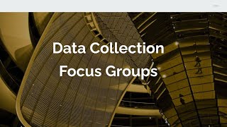 Data Collection: Focus Groups