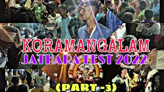 KORAMANGALAM JATHARA FEST 2022 | PART - 3 | KMDC 360