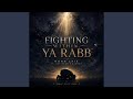 Fighting Within, Ya Rabb