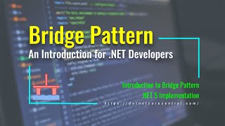 Bridge Design Pattern (An Introduction for .NET Developers [.NET 5 and C#])