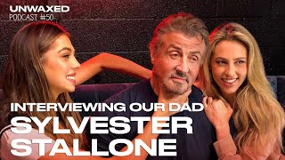 Interviewing Our Dad Sylvester Stallone | Episode 50 | Unwaxed Podcast