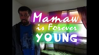 MAMAW IS FOREVER YOUNG