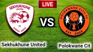 Sekhukhune United vs. Polokwane City Live Match Score