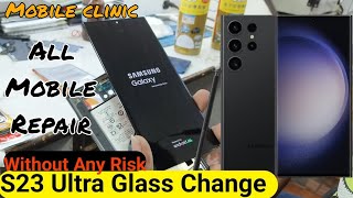 Samsung S23 Ultra Touch Glass Change || S23Ultra Repair || Mobile Clinic Rajsamand #s23ultra #repair