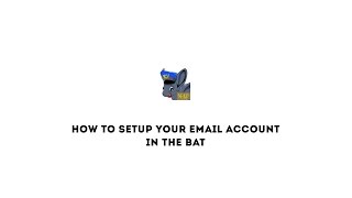 How to setup your email account in the Bat