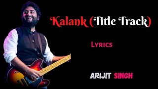 Arijit Singh:   Kalank Title Track - [ Lyrics song ] | Alia Bhatt , Varun Dhawan   | Pritam| Amitabh