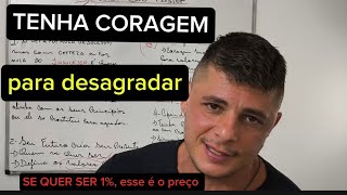 RC 115 | TENHA CORAGEM PARA DESAGRADAR, se quer ser 1%, esse é o preço