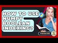 How To Use NumPy Boolean Indexing? - Python Code School
