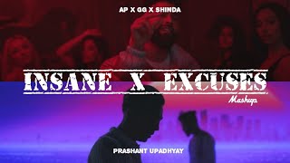 Insane X Excuses - AP Dhillon | Gurinder Gill | Prashant Upadhyay | Prism | Mashup