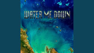 Water Me Down (House Remix)