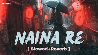 Naina Re - lofi [Slowed+Reverb] - Himesh Reshammiya -
