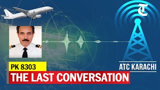 LISTEN IN TO THE CONVERSATION BETWEEN PIA PILOT AND KARACHI ATC MINUTES BEFORE PK 8303 CRASHED