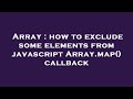 Array : how to exclude some elements from javascript Array.map() callback
