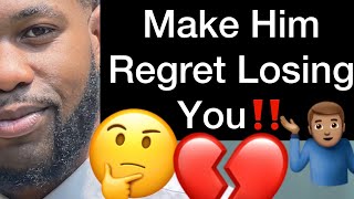 5 Ways To Make A Man Regret Losing You, Miss You And Want You Back!!
