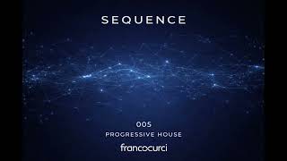 SEQUENCE 05 | Progressive House Set – Franco Curci